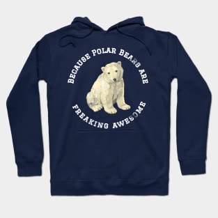 Because Polar Bears are Freaking Awesome, Funny Polar Bear Saying, Bear lover, Gift Idea T-Shirt Hoodie